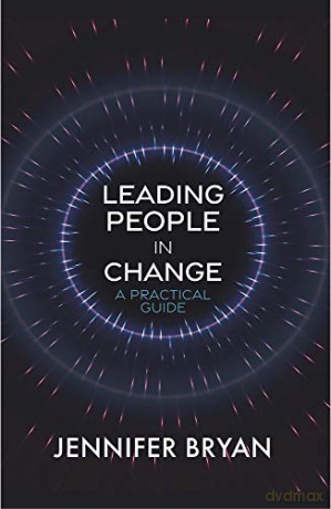 Leading People in Change: A Practical Guide - Jennifer Bryan [KSIĄŻKA]