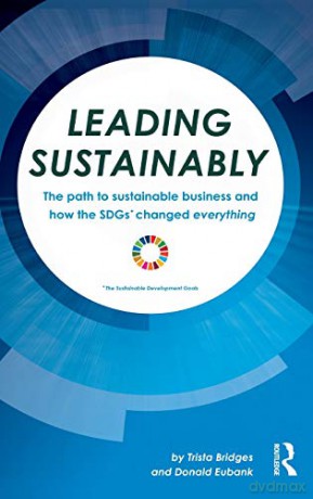 Leading Sustainably: The Path to Sustainable Business and How the SDGs Changed Everything - Trista Bridges [KSIĄŻKA]