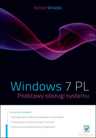 Windows 7 PL. Podstawy obslugi systemu [KSIĄŻKA]