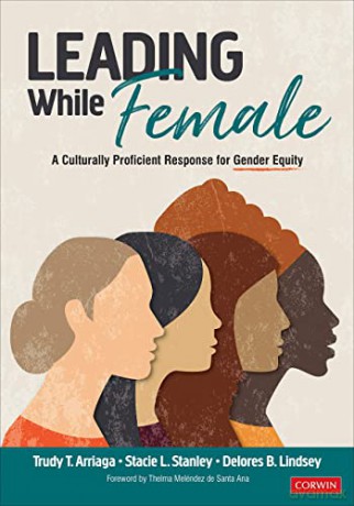 Leading While Female: A Culturally Proficient Response for Gender Equity - Delores B. Lindsey [KSIĄŻKA]
