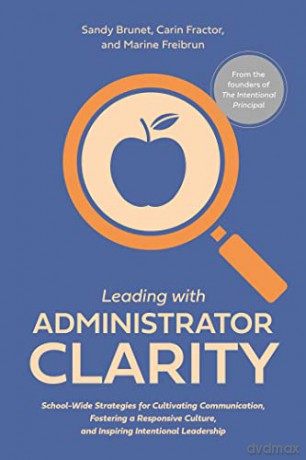 Leading With Administrator Clarity: School-Wide Strategies for Cultivating Communication, Fostering a Responsive Culture, and Inspiring Intentional Leadership - Marine Freibrun [KSIĄŻKA]