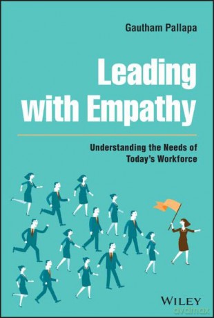Leading with Empathy: Understanding the Needs of Today's Workforce - Gautham Pallapa [KSIĄŻKA]