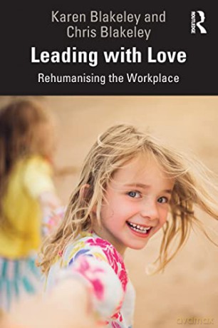 Leading with Love: Rehumanising the Workplace - Karen Blakeley [KSIĄŻKA]