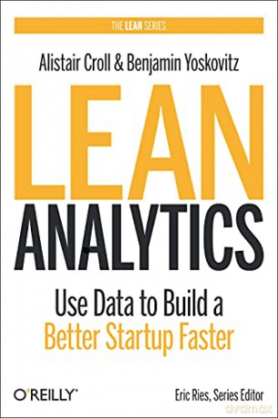 Lean Analytics: Use Data to Build a Better Startup Faster (Lean (O'Reilly)) - Alistair Croll [KSIĄŻKA]
