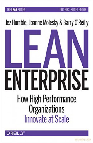 Lean Enterprise: How High Performance Organizations Innovate at Scale - Jez Humble [KSIĄŻKA]