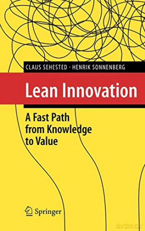 Lean Innovation: A Fast Path from Knowledge to Value - Claus Sehested [KSIĄŻKA]
