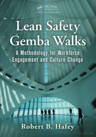 Lean Safety Gemba Walks: A Methodology for Workforce Engagement and Culture Change - Robert B. Hafey [KSIĄŻKA]