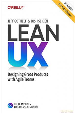 Lean UX: Creating Great Products with Agile Teams - Jeff Gothelf [KSIĄŻKA]