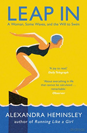 Leap In: A Woman, Some Waves, and the Will to Swim - Alexandra Heminsley [KSIĄŻKA]