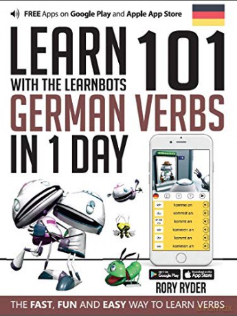 Learn 101 German Verbs In 1 Day: With LearnBots - iEdutainments [KSIĄŻKA]