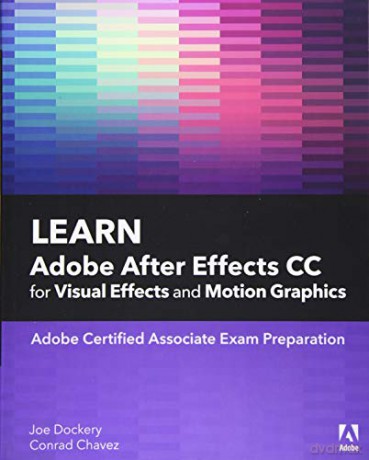Learn Adobe After Effects CC for Visual Effects and Motion Graphics (Adobe Certified Associate (ACA)) - Joe Dockery [KSIĄŻKA]