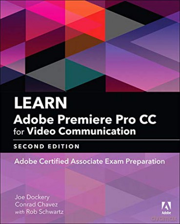 Learn Adobe Premiere Pro CC for Video Communication: Adobe Certified Associate Exam Preparation (Adobe Certified Associate (ACA)) - Joe Dockery [KSIĄŻKA]