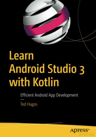 Learn Android Studio 3 with Kotlin: Efficient Android App Development - Ted Hagos [KSIĄŻKA]