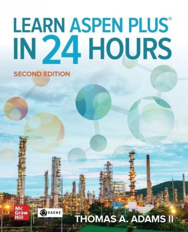 Learn Aspen Plus in 24 Hours, Second Edition - Thomas A. Adams II [KSIĄŻKA]