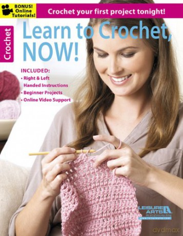 Learn to Crochet, NOW!: Crochet Your First Project Tonight! - Leisure Arts [KSIĄŻKA]