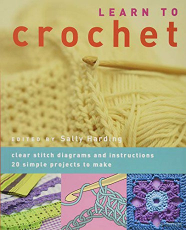 Learn to Crochet: Clear Stitch Diagrams and Instructions. 20 Simple Projects to Make - Sally Harding [KSIĄŻKA]