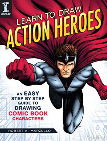 Learn To Draw Action Heroes: An Easy Step by Step Guide to Drawing Comic Book Characters - Robert A. Marzullo [KSIĄŻKA]