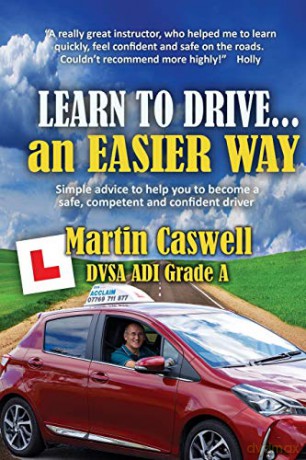 Learn to Drive...an Easier Way: Updated for 2020 - Martin Caswell DVSA ADI [KSIĄŻKA]