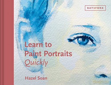 Learn to Paint Portraits Quickly (Learn Quickly) - Hazel Soan [KSIĄŻKA]