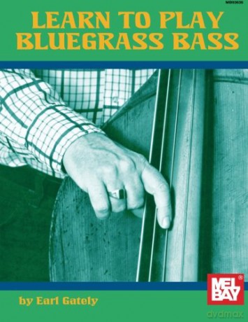 Learn to Play Bluegrass Bass - Earl Gately [KSIĄŻKA]