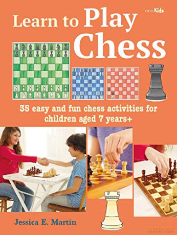 Learn to Play Chess: 35 easy and fun chess activities for children aged 7 years + - Jessica E. Martin [KSIĄŻKA]