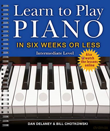 Learn to Play Piano in Six Weeks or Less: Intermediate Level: Volume 2 - William Chotkowski [KSIĄŻKA]