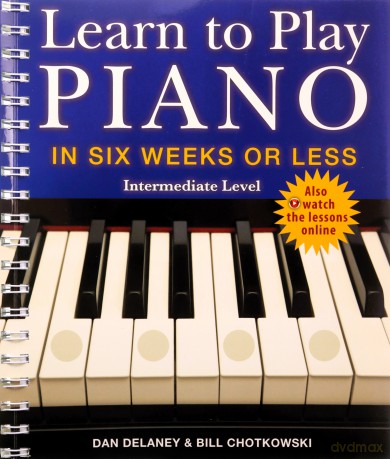 Learn to Play Piano in Six Weeks or Less: Intermediate Level: Volume 2 - William Chotkowski [KSIĄŻKA]