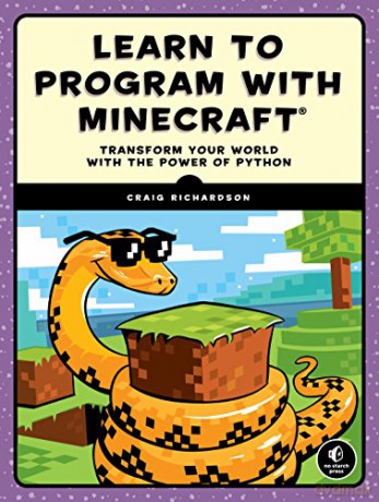 Learn To Program With Minecraft: Transform Your World with the Power of Python - Craig Richardson [KSIĄŻKA]