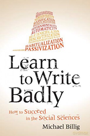 Learn to Write Badly: How to Succeed in the Social Sciences - Michael Billig [KSIĄŻKA]