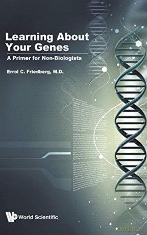 Learning About Your Genes: A Primer For Non-Biologists - Errol C Friedberg [KSIĄŻKA]