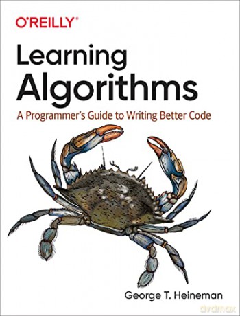 Learning Algorithms: A Programmer's Guide to Writing Better Code - George Heineman [KSIĄŻKA]