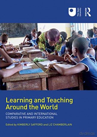 Learning and Teaching Around the World: Comparative and International Studies in Primary Education - Kimberly Safford [KSIĄŻKA]