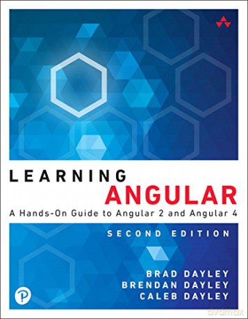 Learning Angular: A Hands-On Guide to Angular 2 and Angular 4 - Brad Dayley [KSIĄŻKA]