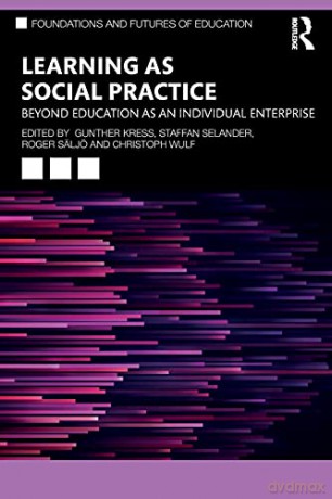 Learning as Social Practice: Beyond Education as an Individual Enterprise (Foundations and Futures of Education) - Gunther Kress [KSIĄŻKA]