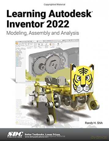 Learning Autodesk Inventor 2022: Modeling, Assembly and Analysis - Randy H. Shih [KSIĄŻKA]