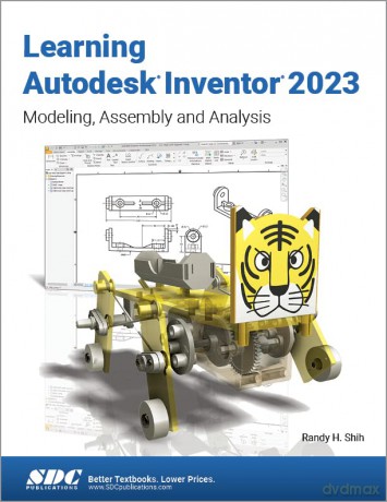 Learning Autodesk Inventor 2023: Modeling, Assembly and Analysis - Randy H. Shih [KSIĄŻKA]