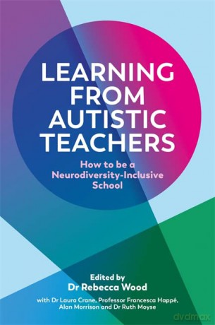 Learning From Autistic Teachers: How to Be a Neurodiversity-Inclusive School - Wood [KSIĄŻKA]