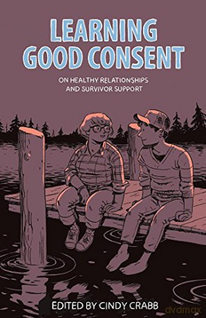 Learning Good Consent: On Healthy Relationships and Survivor Support - Cindy Crabb [KSIĄŻKA]