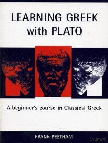 Learning Greek with Plato: A Beginner's Course in Classical Greek (Bristol Phoenix Press Classical Handbooks) - Frank Beetham [KSIĄŻKA]
