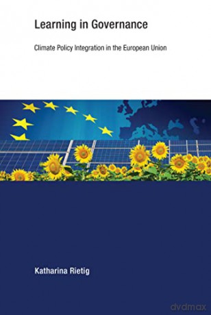 Learning in Governance: Climate Policy Integration in the European Union (Earth System Governance) - Katharina Rietig [KSIĄŻKA]