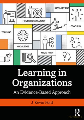 Learning in Organizations: An Evidence-Based Approach - J. Kevin Ford [KSIĄŻKA]
