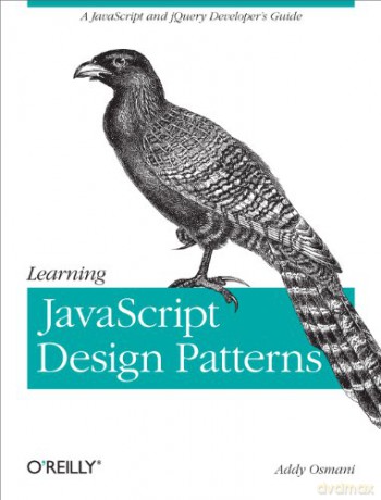 Learning JavaScript Design Patterns: A JavaScript and Jquery Developer's Guide - Addy Osmani [KSIĄŻKA]