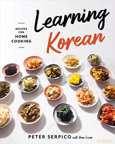 Learning Korean: Recipes for Home Cooking - Peter Serpico [KSIĄŻKA]