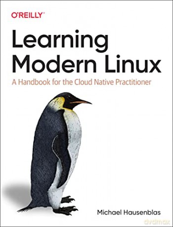 Learning Modern Linux: A Handbook for the Cloud Native Practitioner - Michael Hausenblas [KSIĄŻKA]