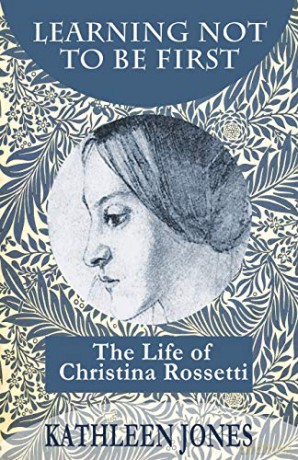 Learning Not To Be First: The Life of Christina Rossetti - Kathleen Jones [KSIĄŻKA]