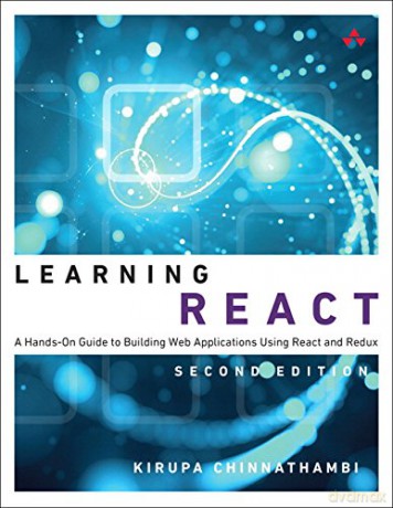 Learning React: A Hands-On Guide to Building Web Applications Using React and Redux - Kirupa Chinnathambi [KSIĄŻKA]