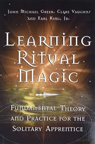 Learning Ritual Magic: Fundamental Theories and Practices for the Solitary Apprentice - Clare Vaughn [KSIĄŻKA]