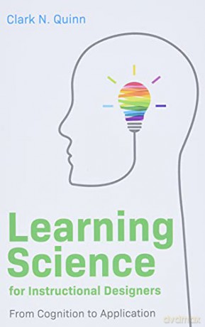 Learning Science for Instructional Designers: From Cognition to Application - Clark N. Quinn [KSIĄŻKA]