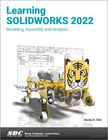 Learning SOLIDWORKS 2022: Modeling, Assembly and Analysis - Randy H. Shih [KSIĄŻKA]