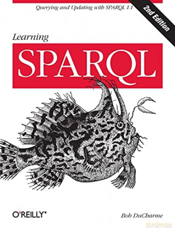 Learning SPARQL: Querying and Updating with Sparql 1.1 - Bob DuCharme [KSIĄŻKA]